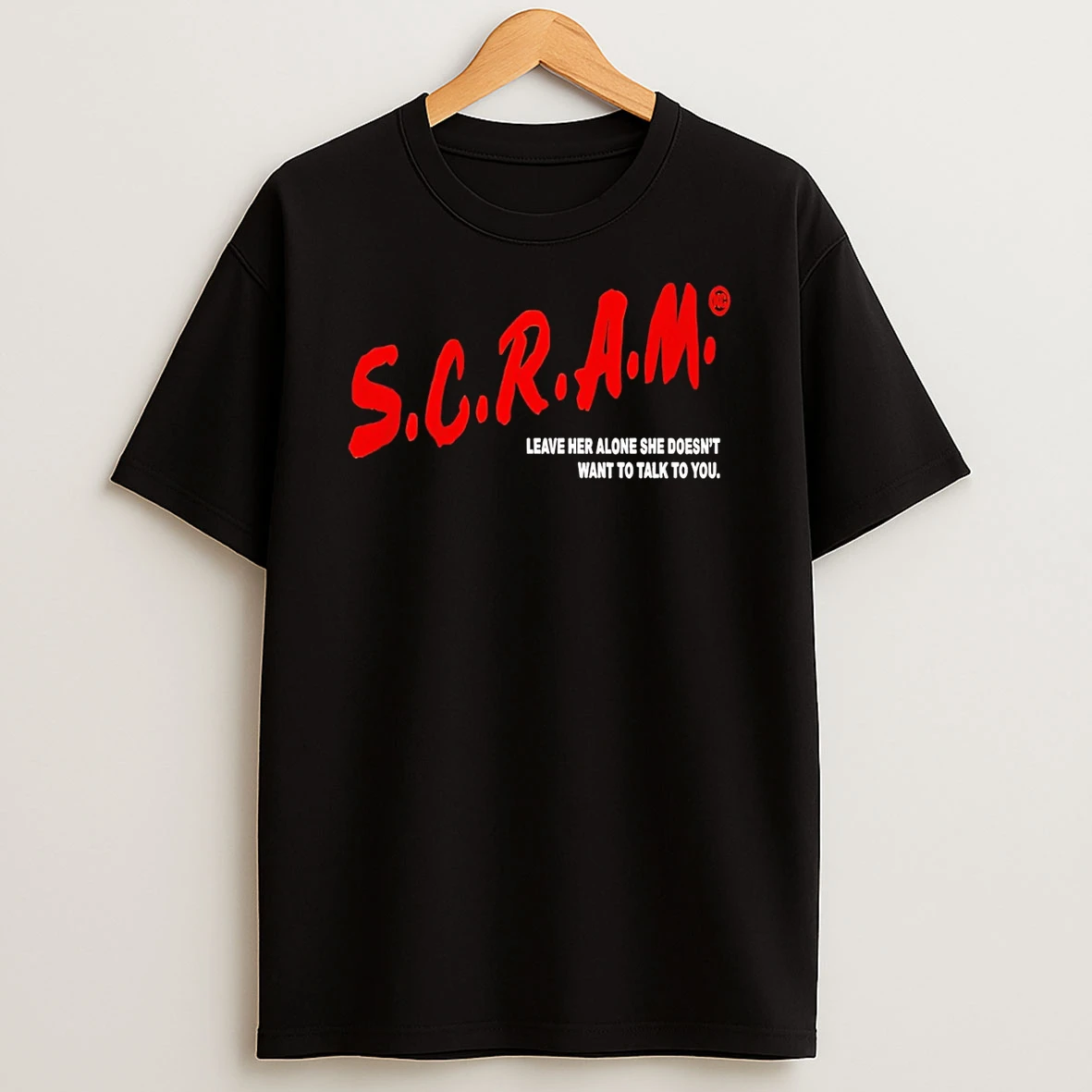Scram Leave Her Alone She Doesnt Want To Talk To You T Shirt