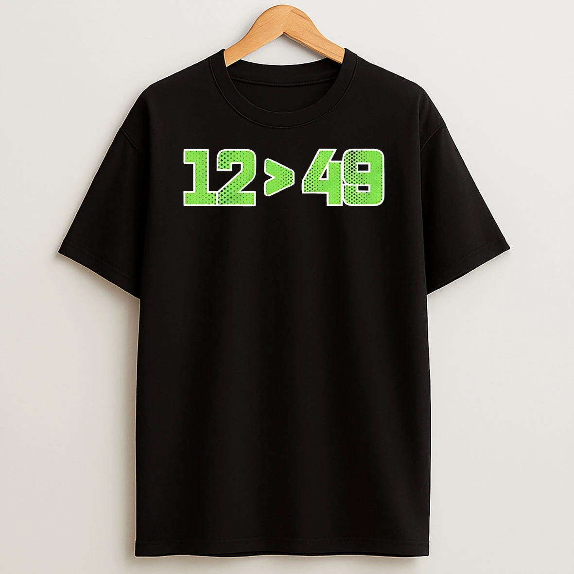 Seahawks 12 Is Greater Than 49 T Shirt