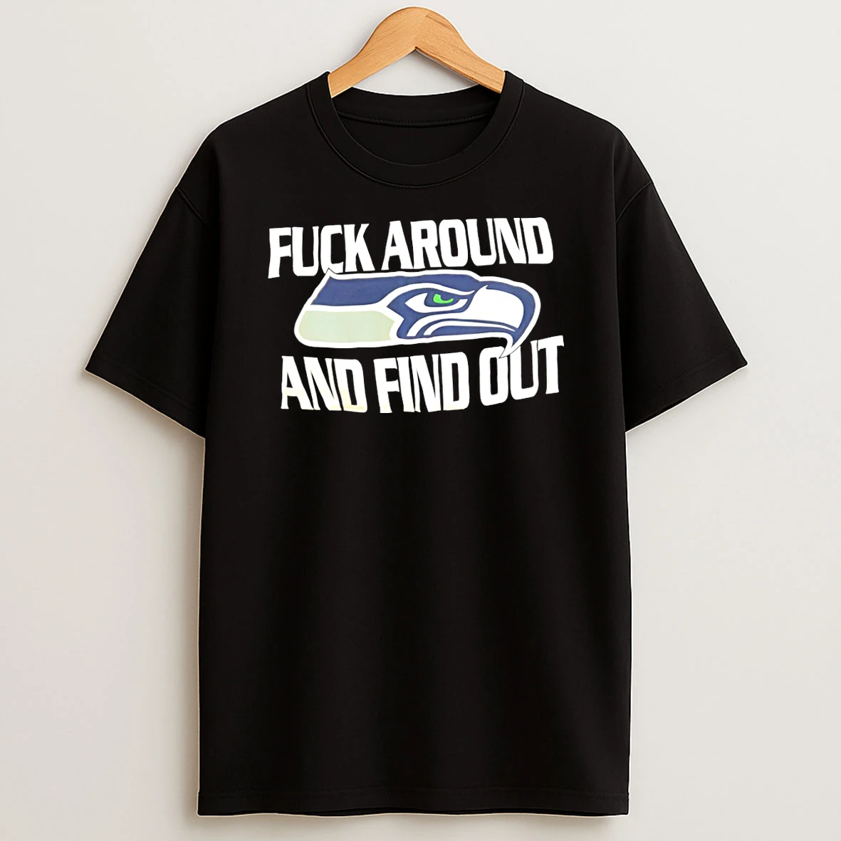 Seattle Seahawk Fuck Around And Find Out Super Bowl T Shirt