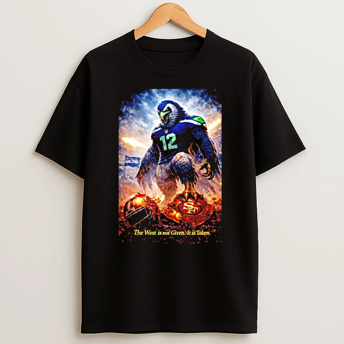 Seattle Seahawks Beat San Francisco 49ers Football Mascot The West Is Not Given It Is Taken T Shirt