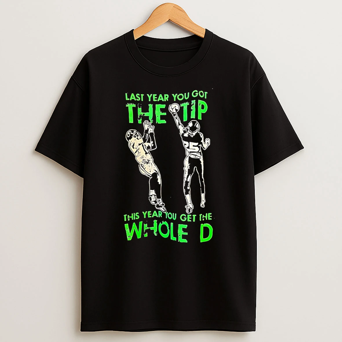 Seattle Seahawks Last Year You Got The Tip This Year You Get The Whole D T Shirt