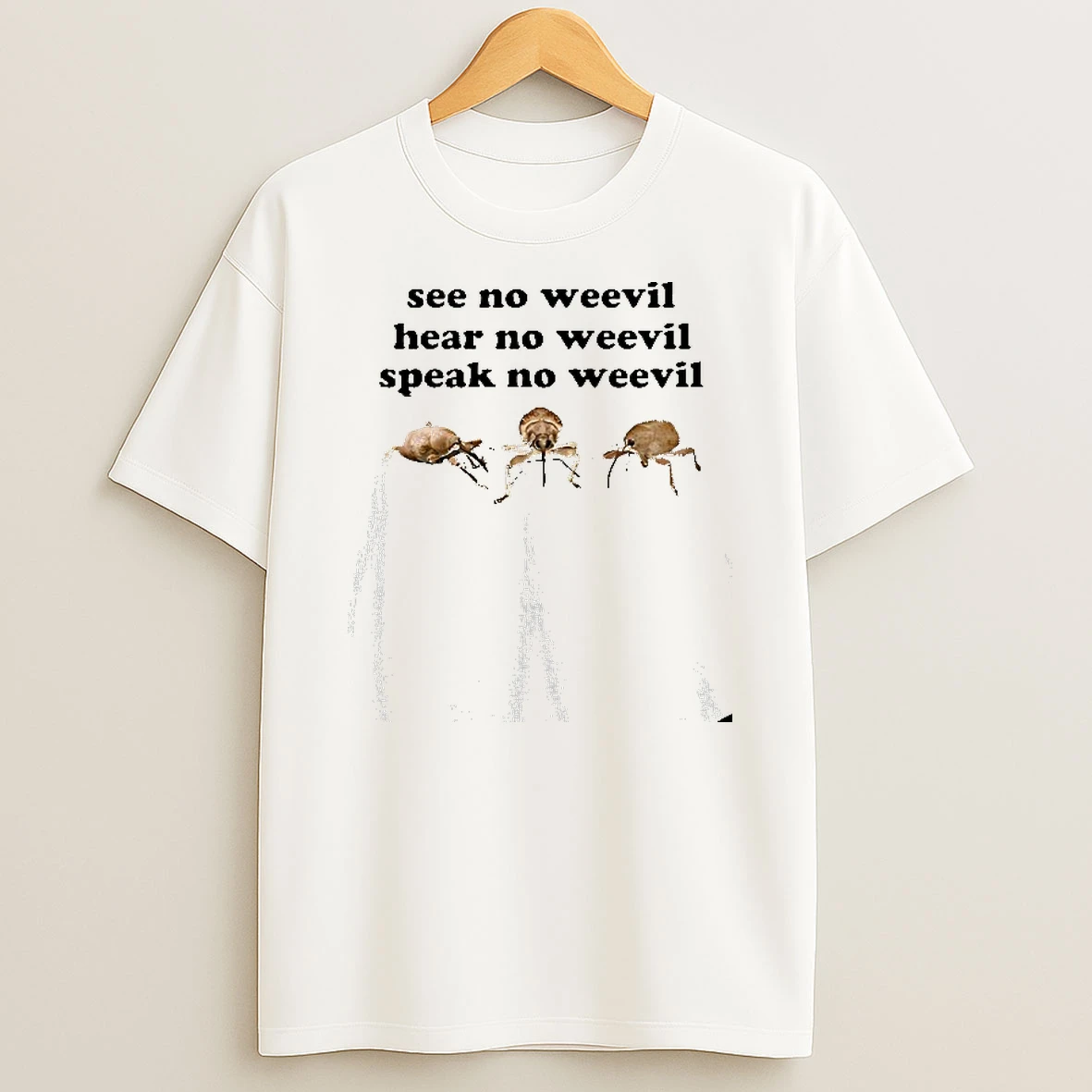 See No Weevil Hear No Weevil Speak No Weevil T Shirt