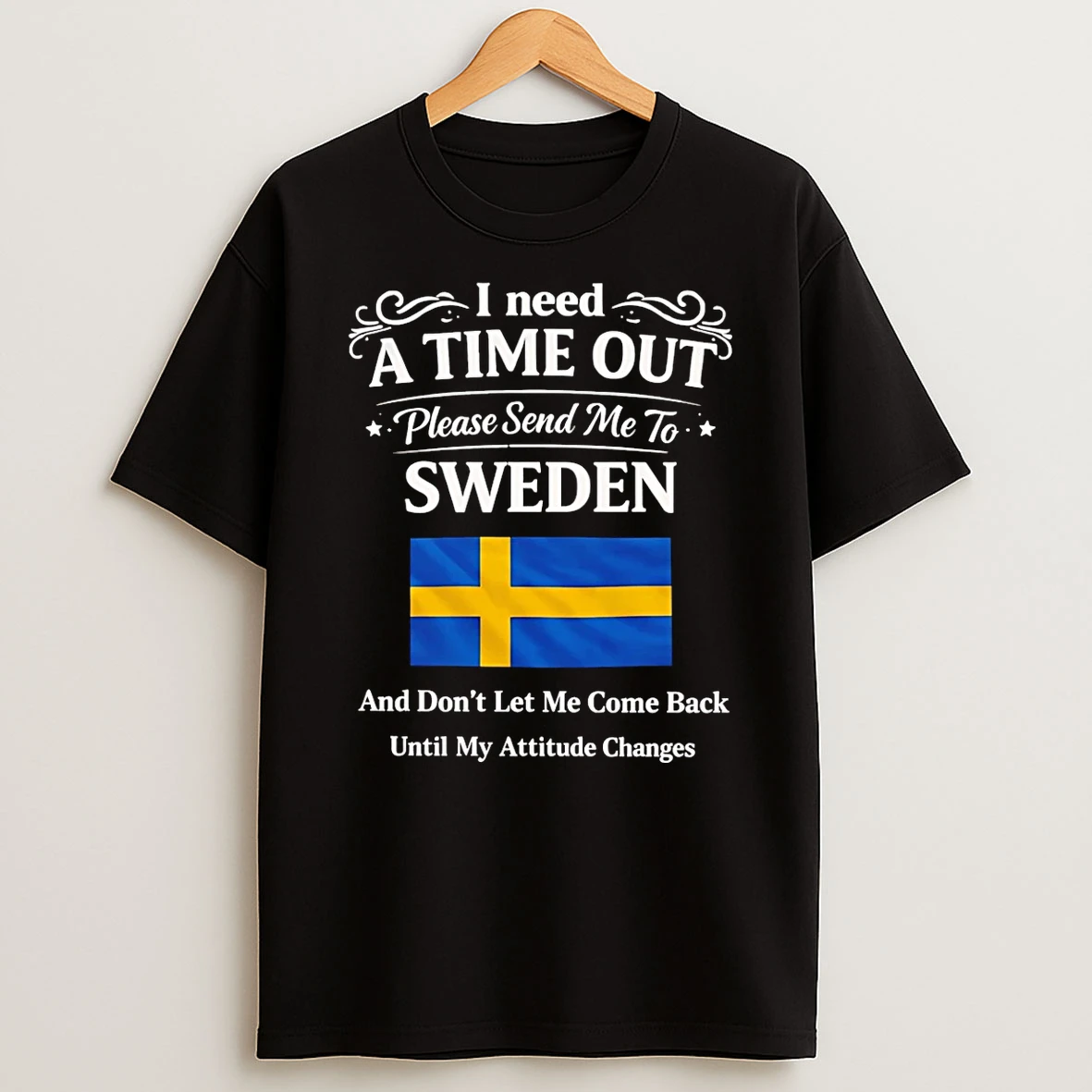 Send Me To Sweden And Dont Let Me Come Back Flag T Shirt