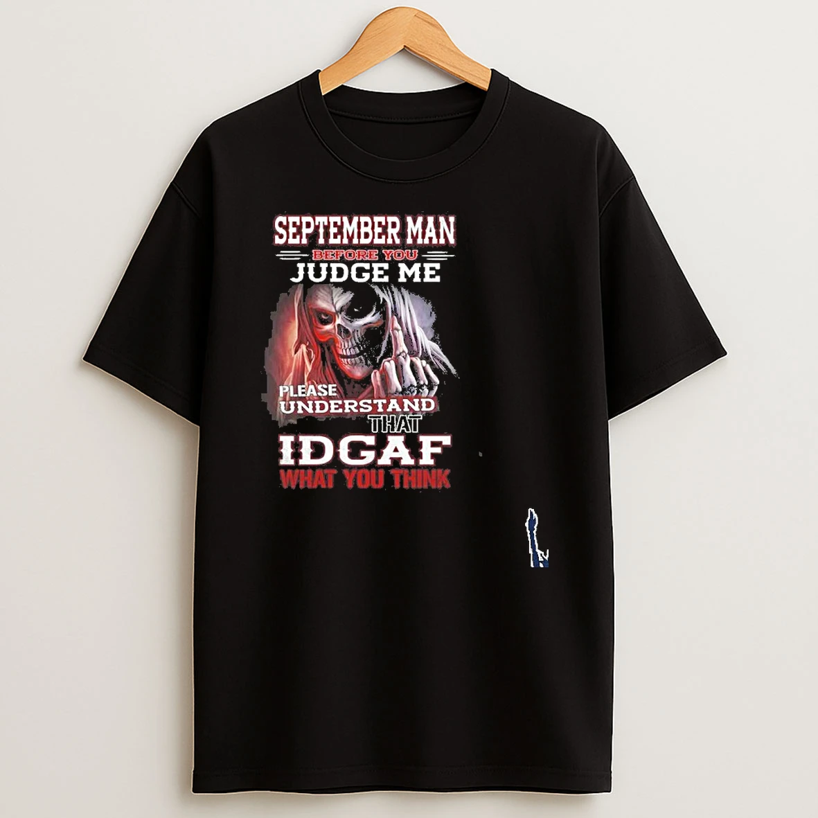 September Death Man Before You Judge Me Please Understand That Idgaf T Shirt