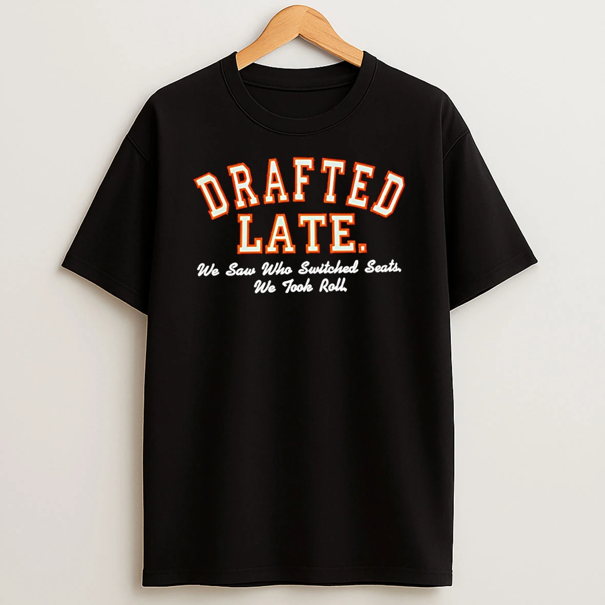 Shedeur Sanders Drafted Late We Saw Who Switched Seats We Took Roll T Shirt