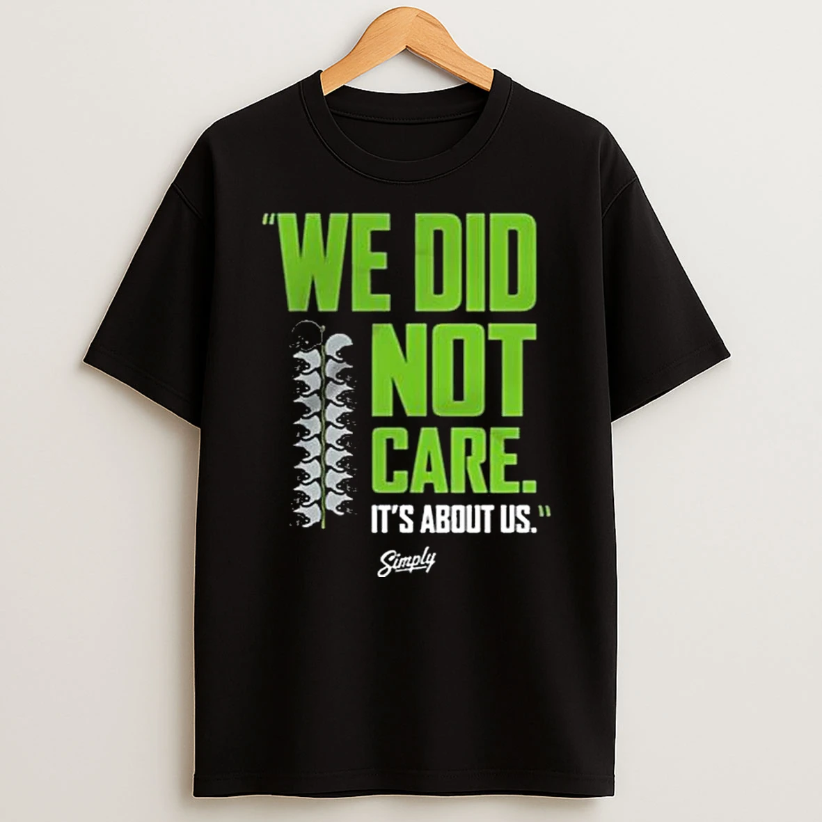 Simply We Did Not Care T Shirt