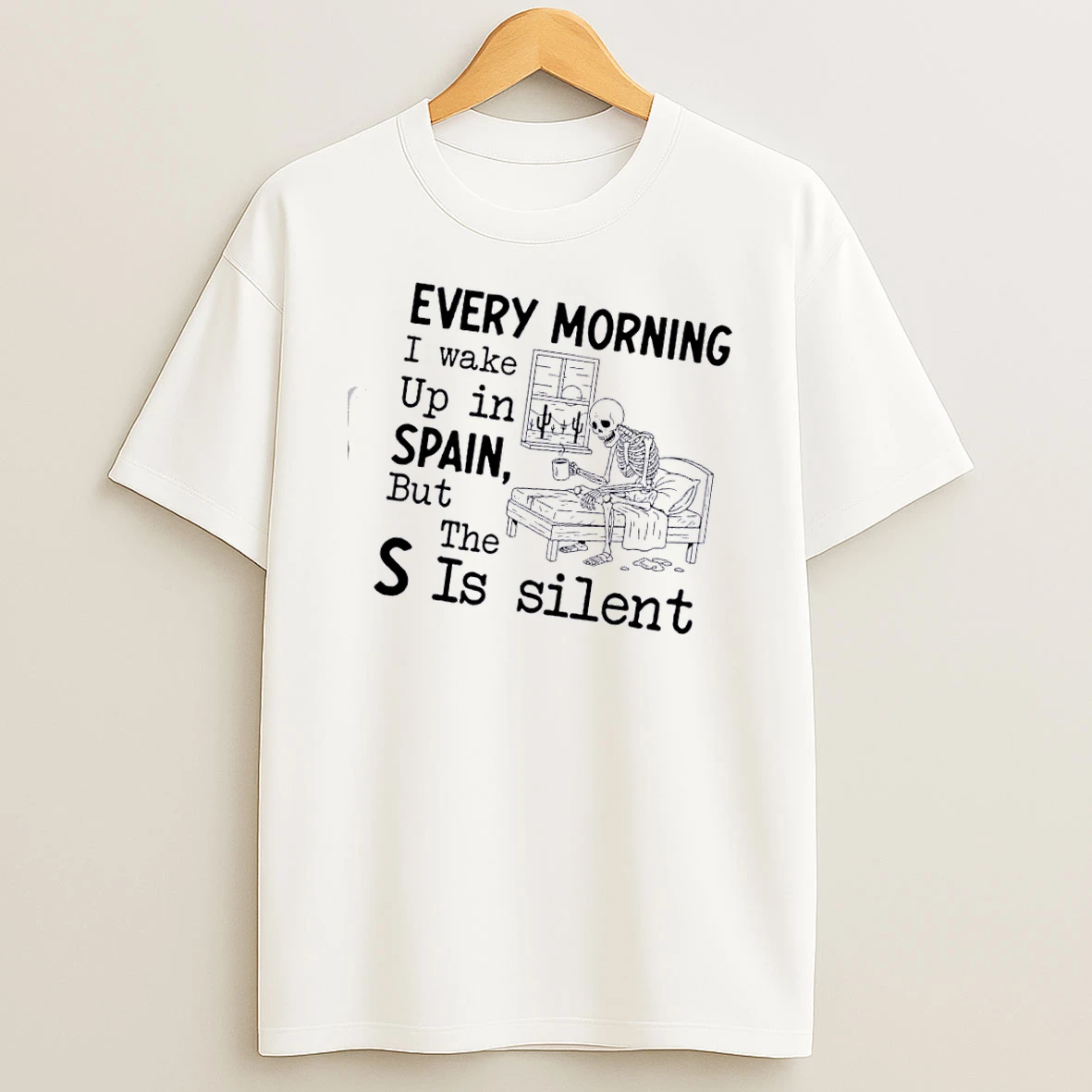 Skeleton Every Morning I Wake Up In Spain But The S Is Silent T Shirt