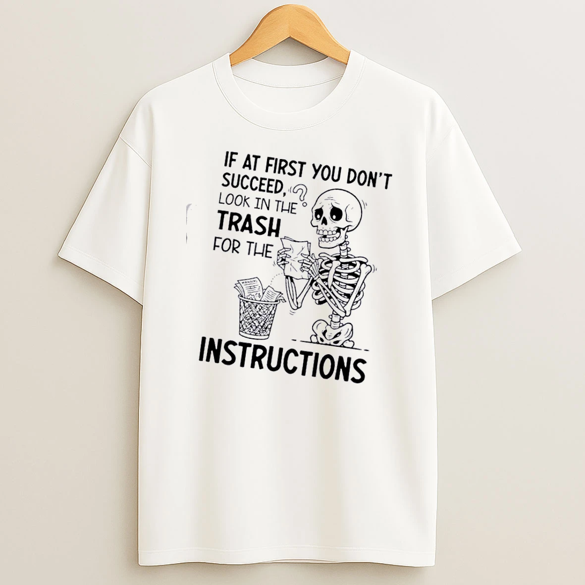 Skeleton If At First You Dont Succeed Look In The Trash For The Manajal Instructions T Shirt