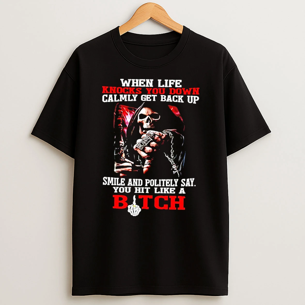Skeleton When Life Knocks You Down Calmly Get Back Up Smile And Politely Say You Hit Like A Bitch T Shirt