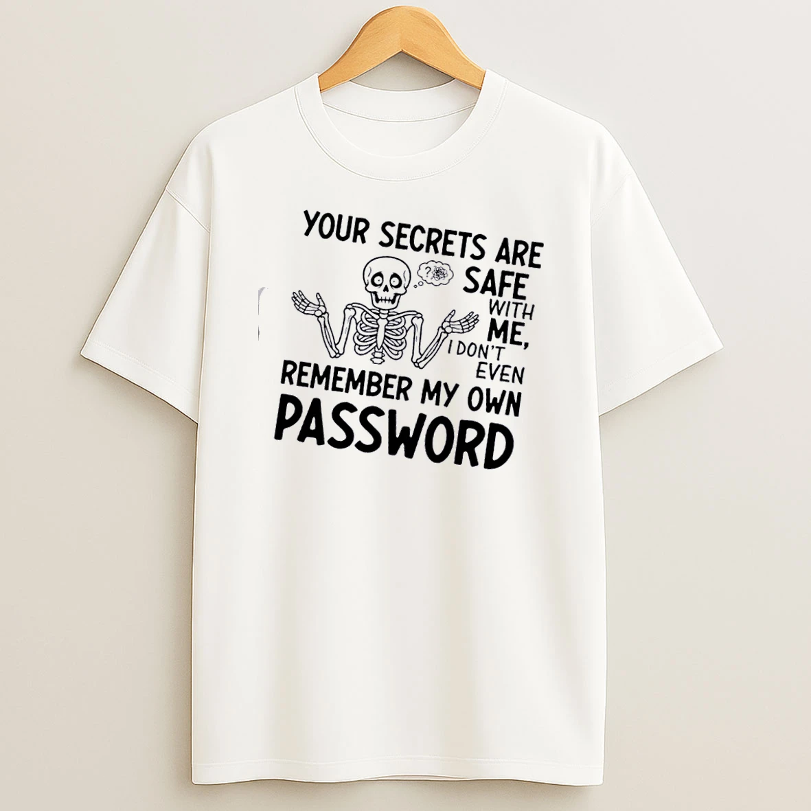 Skeleton Your Secrets Are Safe With Me I Dont Even Remember My Own Password T Shirt