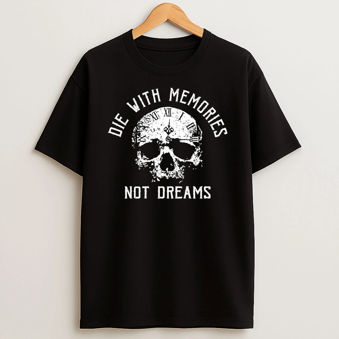 Skull Die With Memories Not Dreams T Shirt