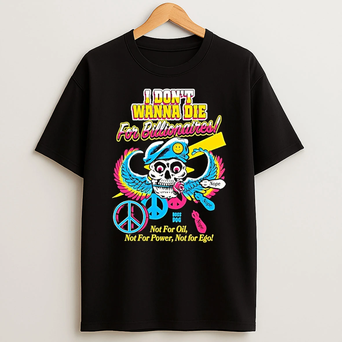 Skull I Dont Wanna Die For Billionaires Not For Oil Not For Power Not For Ego T Shirt