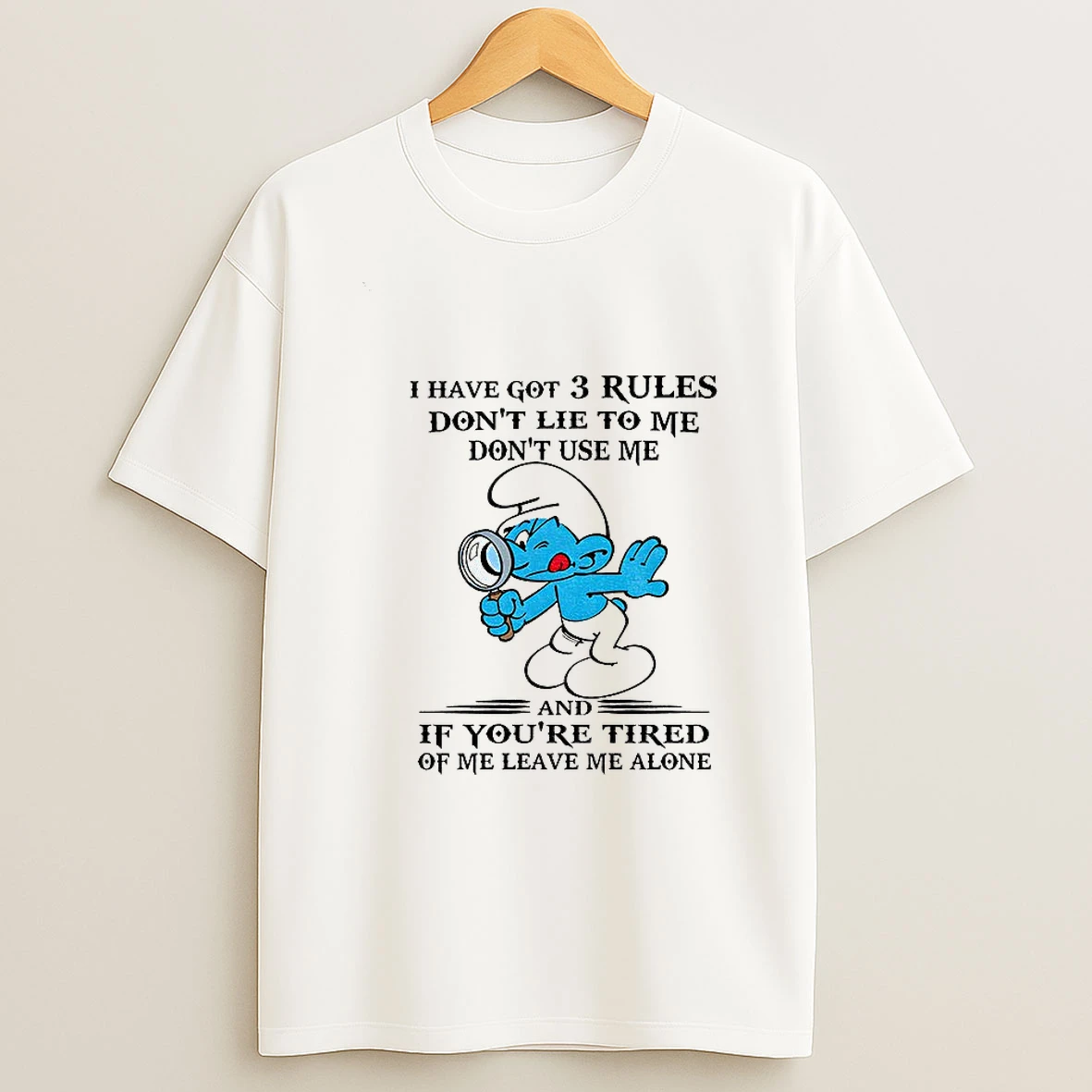 Smurf I Have Got 3 Rules Dont Lie To Me Dont Use Me And If Youre Tired Of Me Leave Me Alone T Shirt