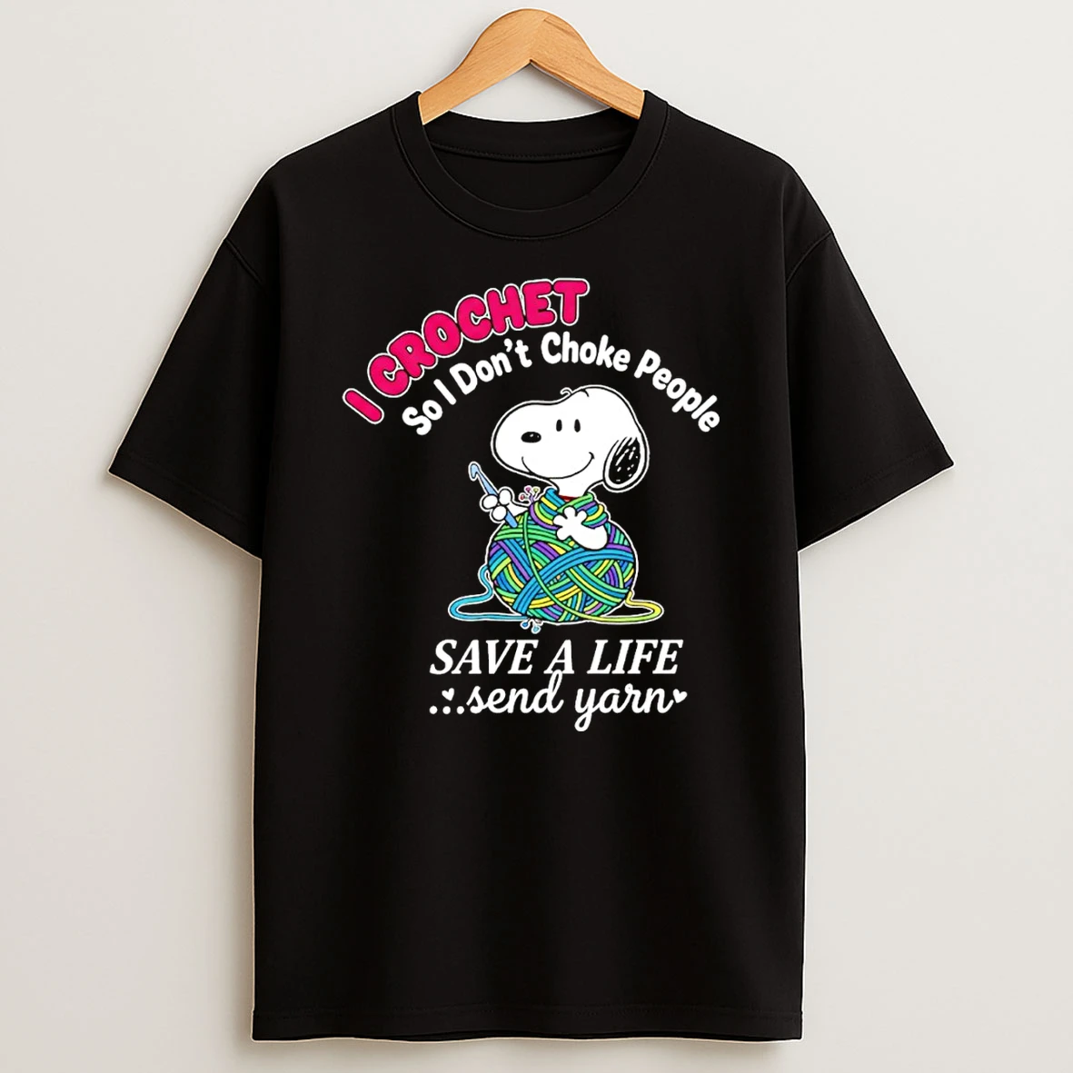 Snoopy I Crochet So I Dont Choke People Save A Life Send Yarn T Shirt