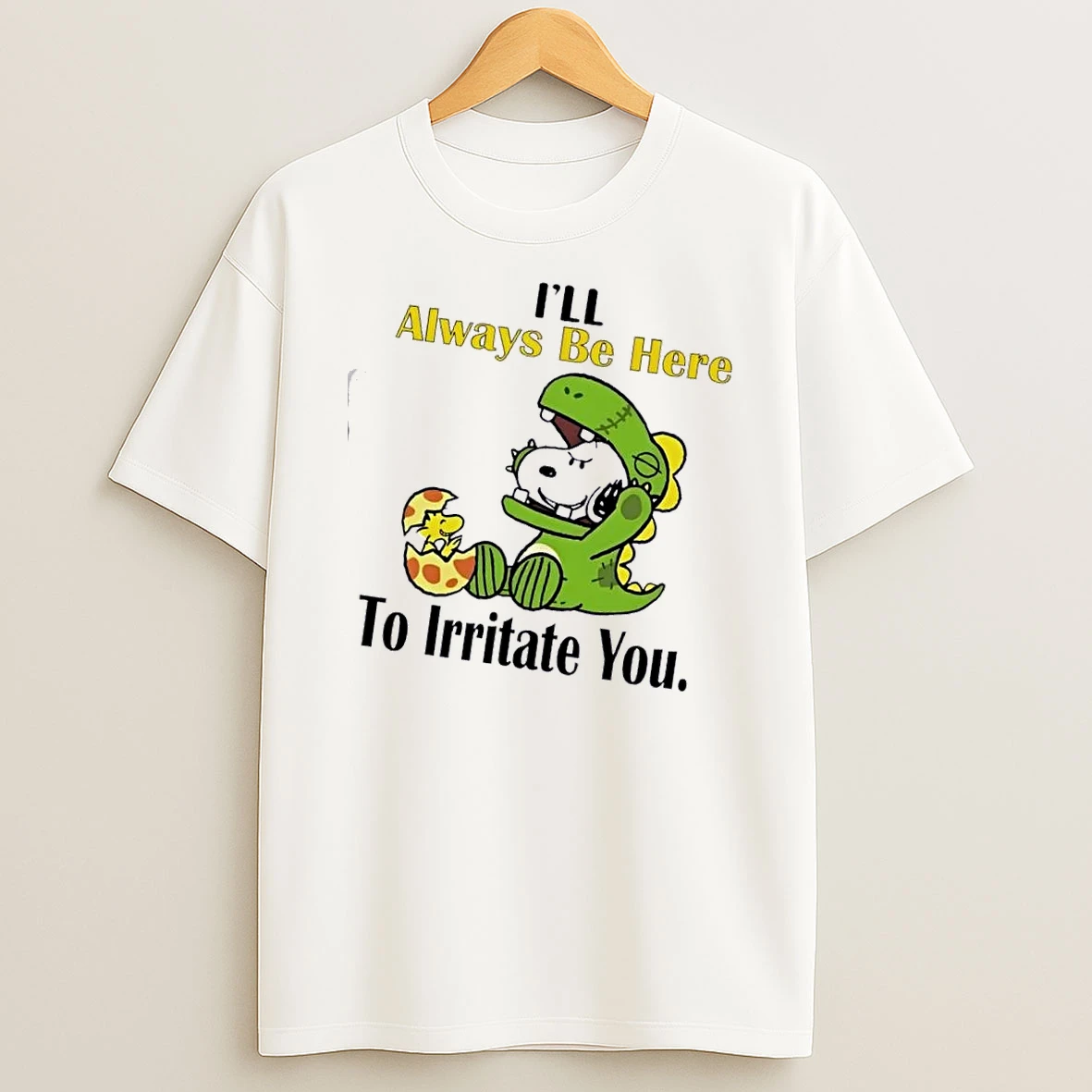 Snoopy Ill Always Be Here To Irritate You T Shirt