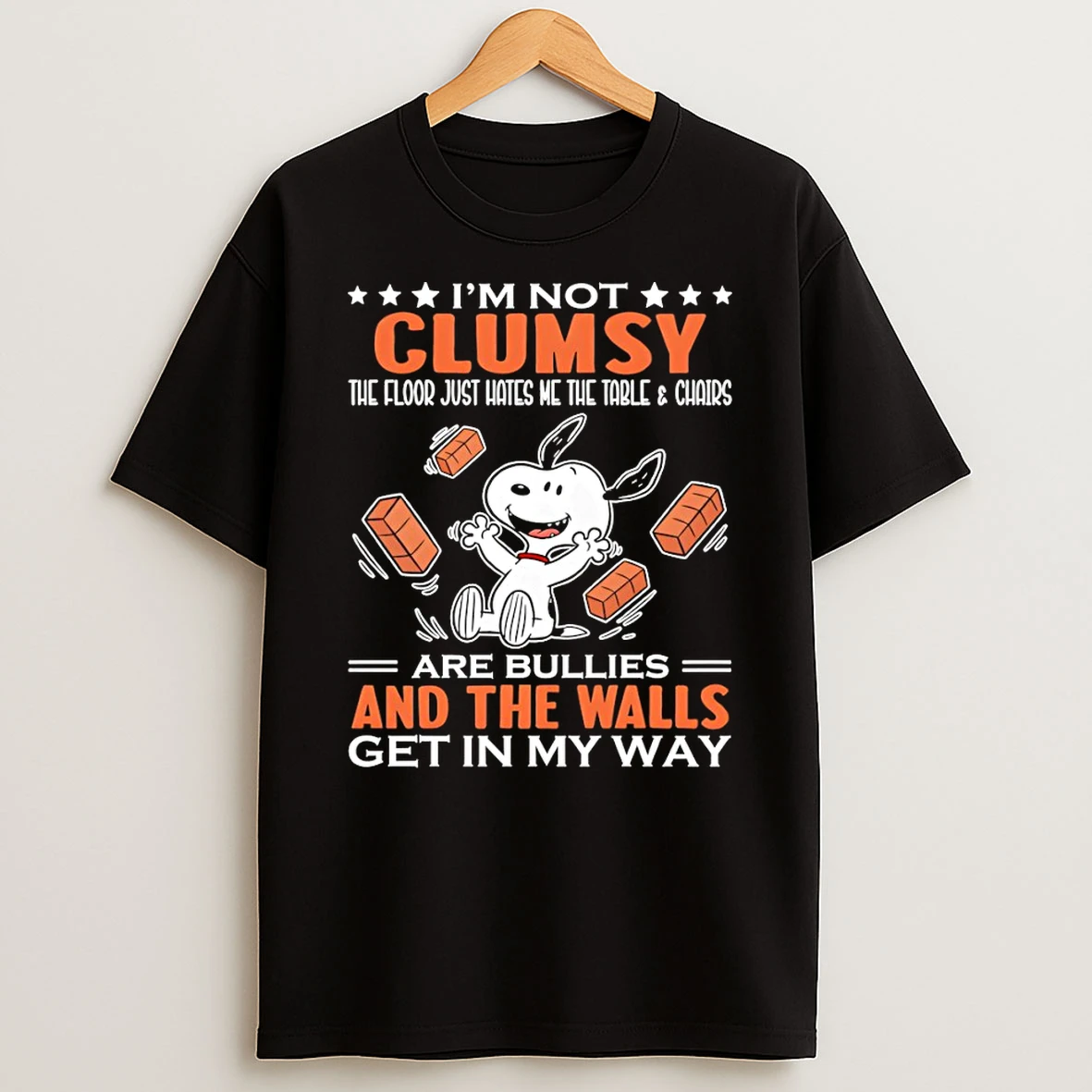 Snoopy Im Not Clumsy The Floor Just Hates Me The Table And Chairs Are Bullies And The Walls Get In My Way T Shirt