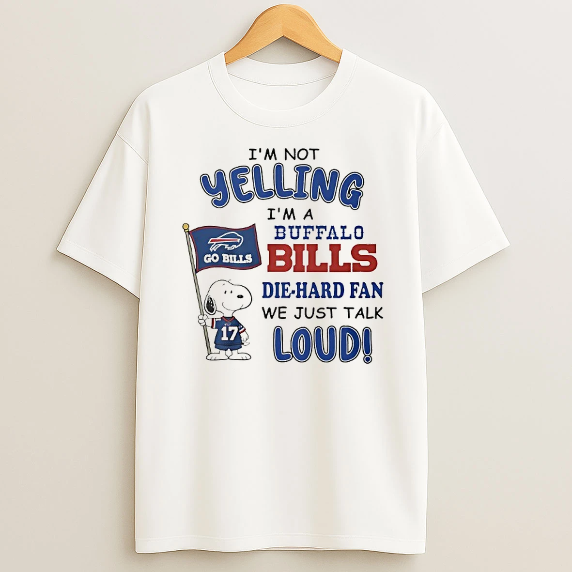 Snoopy Im Not Yelling Im A Buffalo Bills Die Hard Fan We Just Talk Loud T Shirt