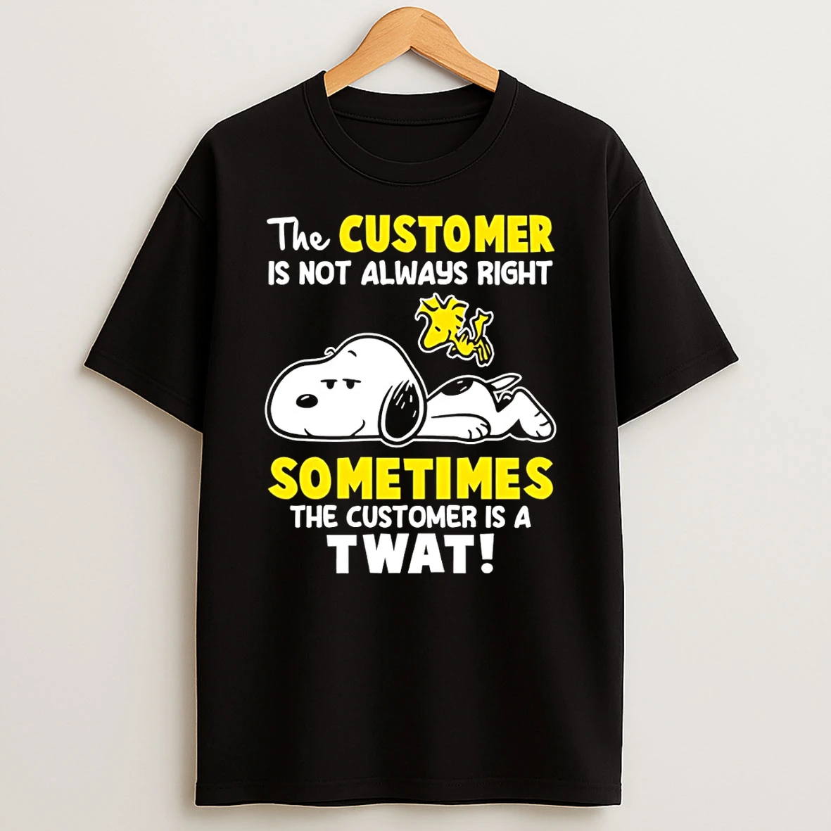 Snoopy And Woodstock The Customer Is Not Always Right Sometimes The Customer Is A Twat T Shirt