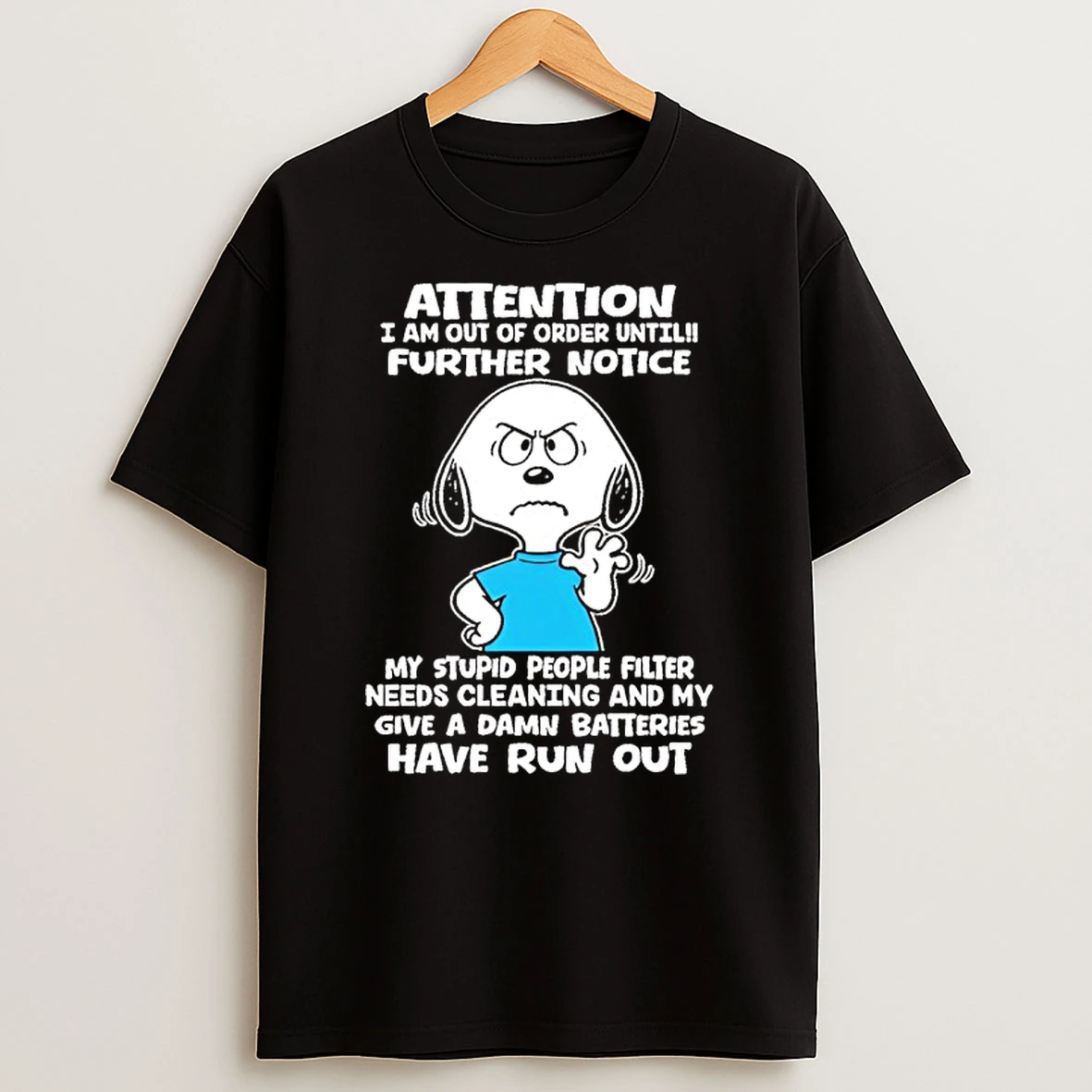 Snoopy Attention I Am Out Of Order Until Further Notice My Stupid People Filter Needs Cleaning T Shirt