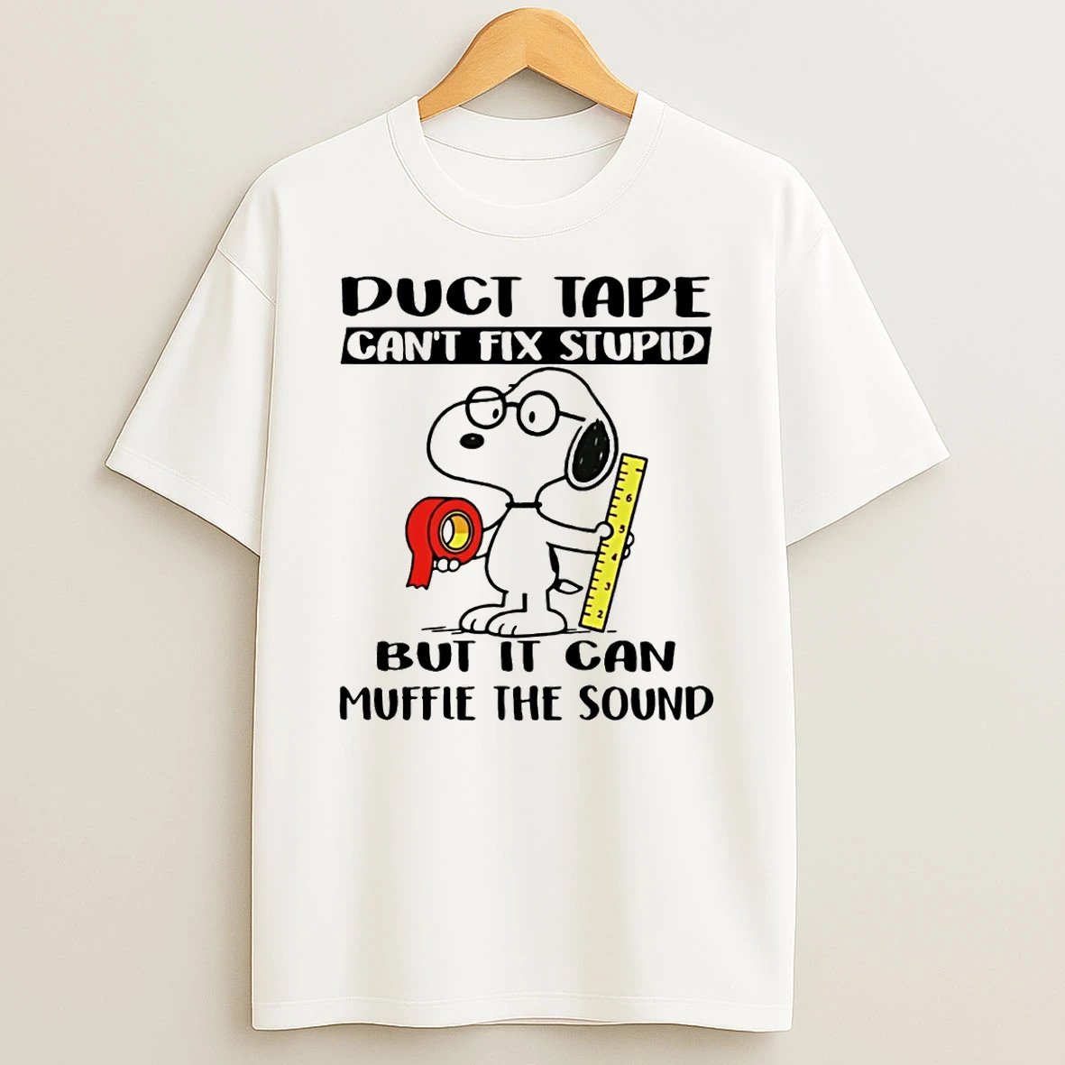 Snoopy Duct Tape Cant Fix Stupid But It Can Muffle The Sound T Shirt