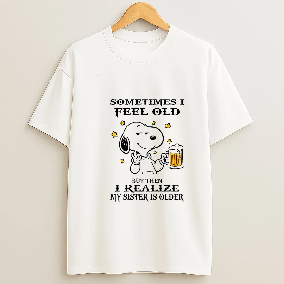 Snoopy Sometimes I Feel Old But Then I Realize My Sister Is Older T Shirt