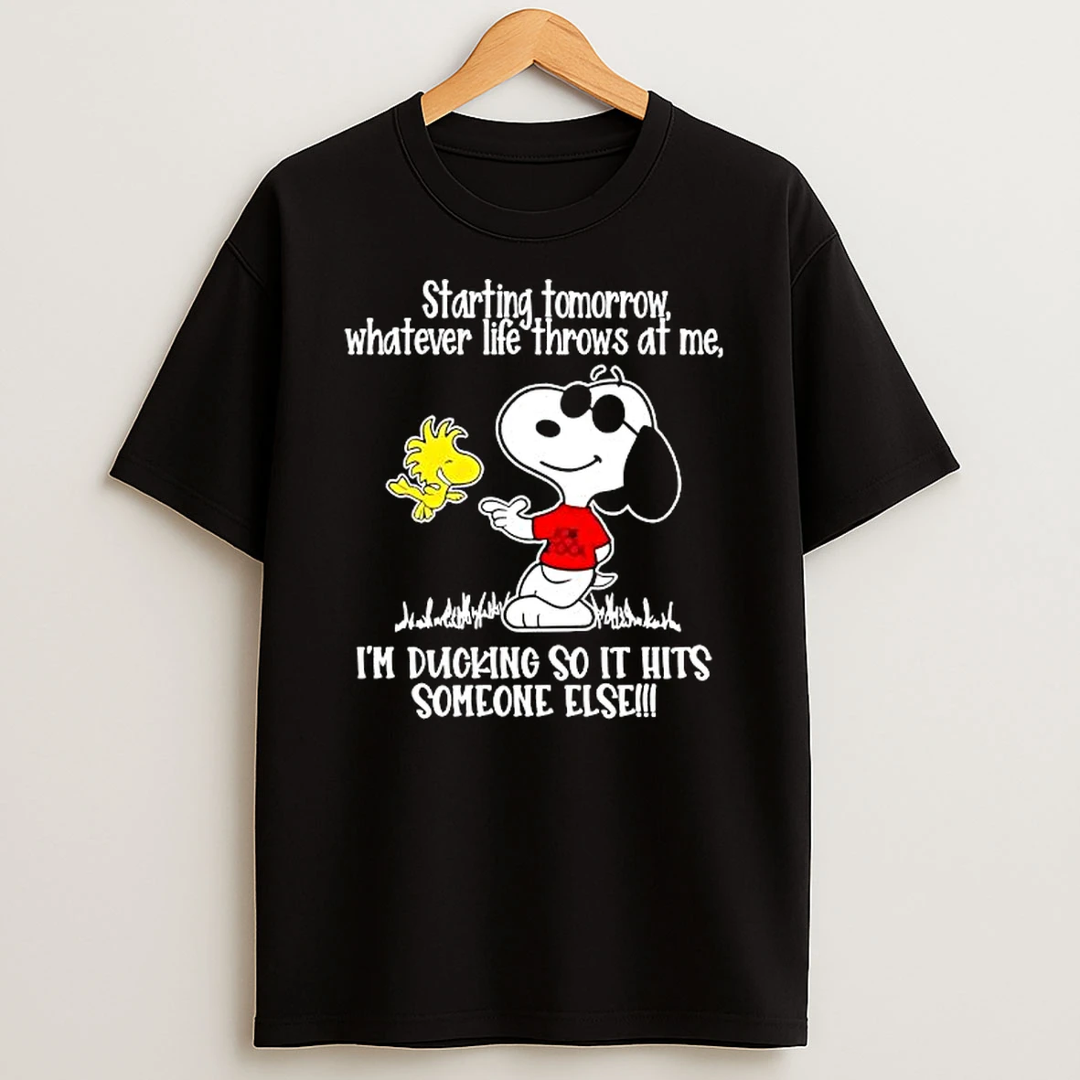 Snoopy Starting Tomorrow Whatever Life Throws At Me Id Like T For St Be Im Ducking So It Hits Someone Else T Shirt