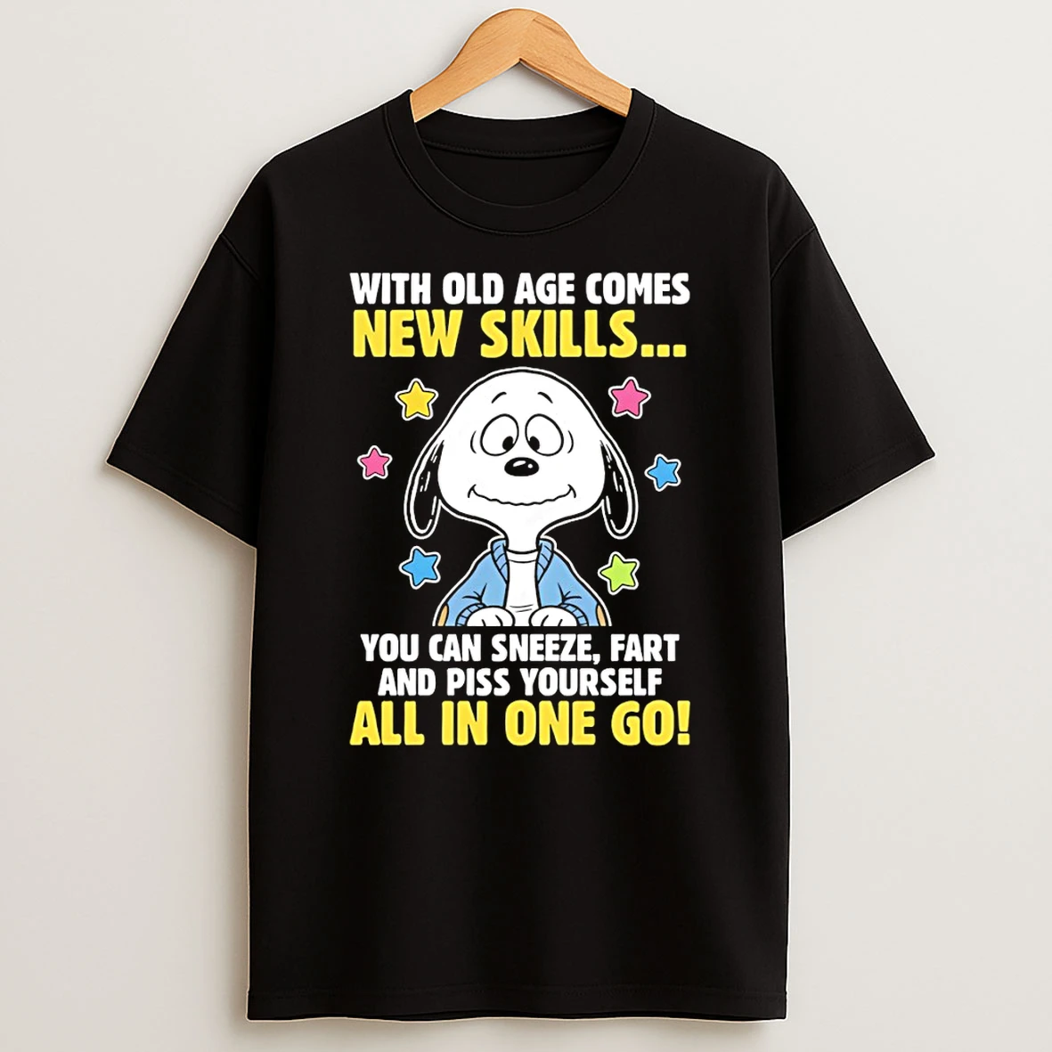 Snoopy With Old Age Comes New Skills You Can Sneeze Fart And Piss Yourself All In One Go T Shirt