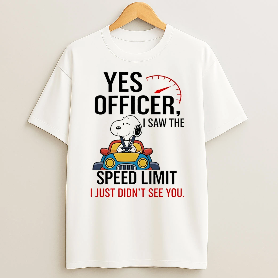 Snoopy Yes Officer I Saw The Speed Limit I Just Didnt See You T Shirt