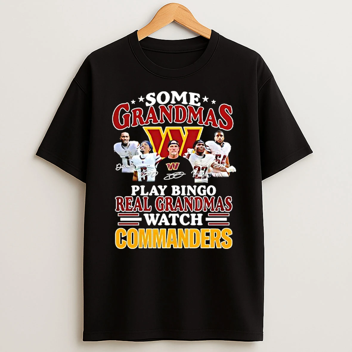 Some Grandmas Play Bingo Real Grandmas Watch Washington Commanders Signatures T Shirt