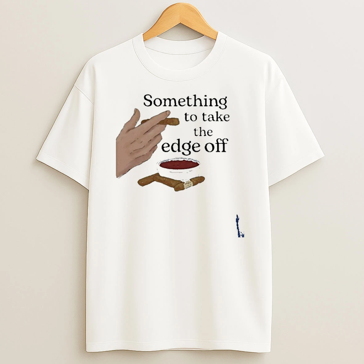 Something To Take The Edge Off T Shirt