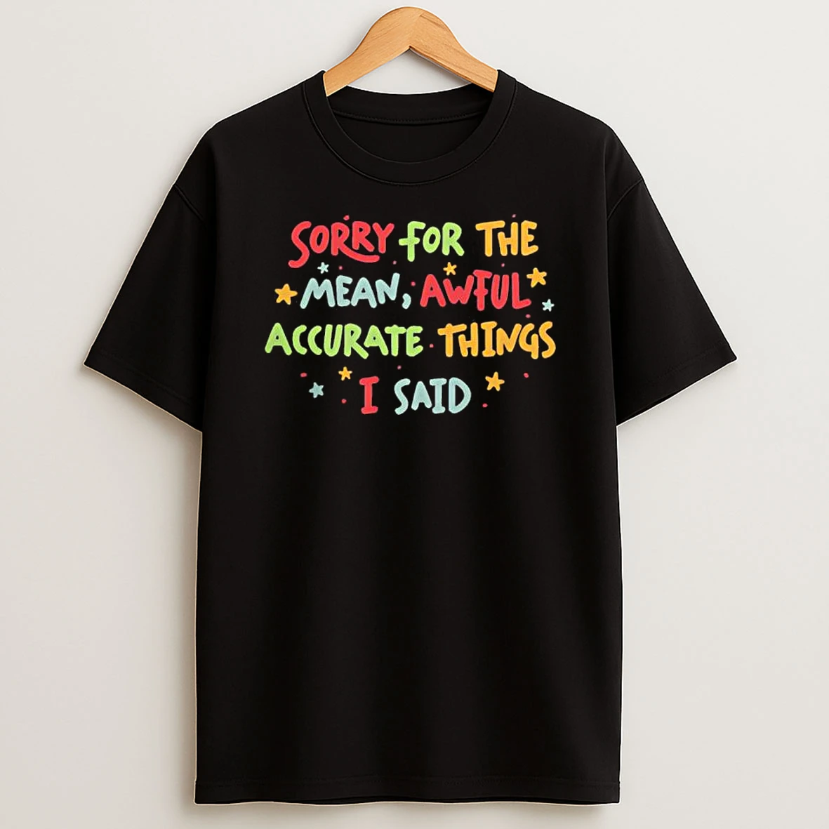 Sorry For The Mean Awful Accurate Things I Said Vintage Graphic T Shirt