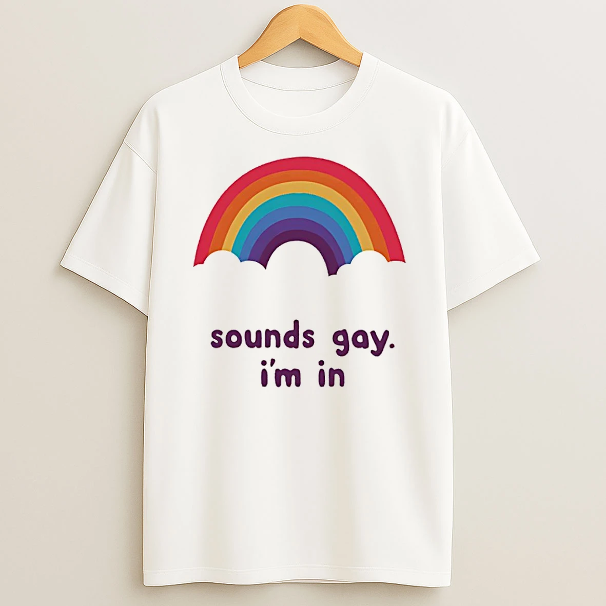 Sounds Gay Im In Rainbow T Shirt