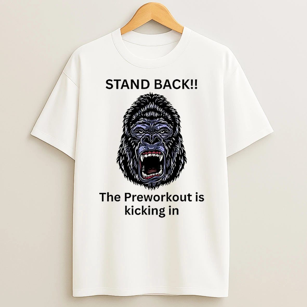Stand Back The Preworkout Is Kicking In Gorilla Face T Shirt