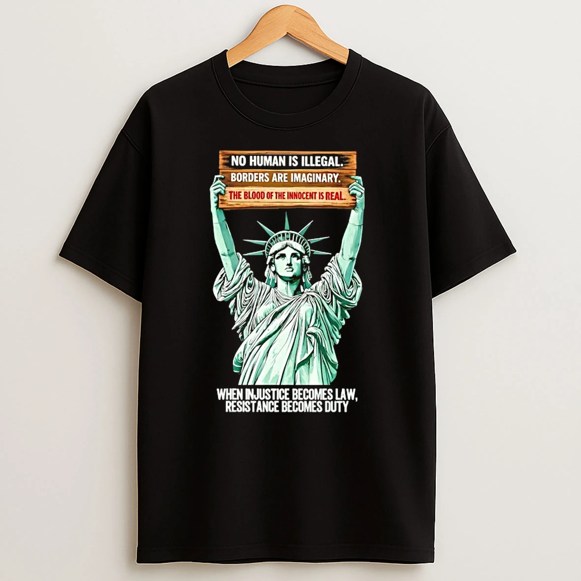Statue Of Liberty No Human Is Illegal Borders Are Imaginary T Shirt