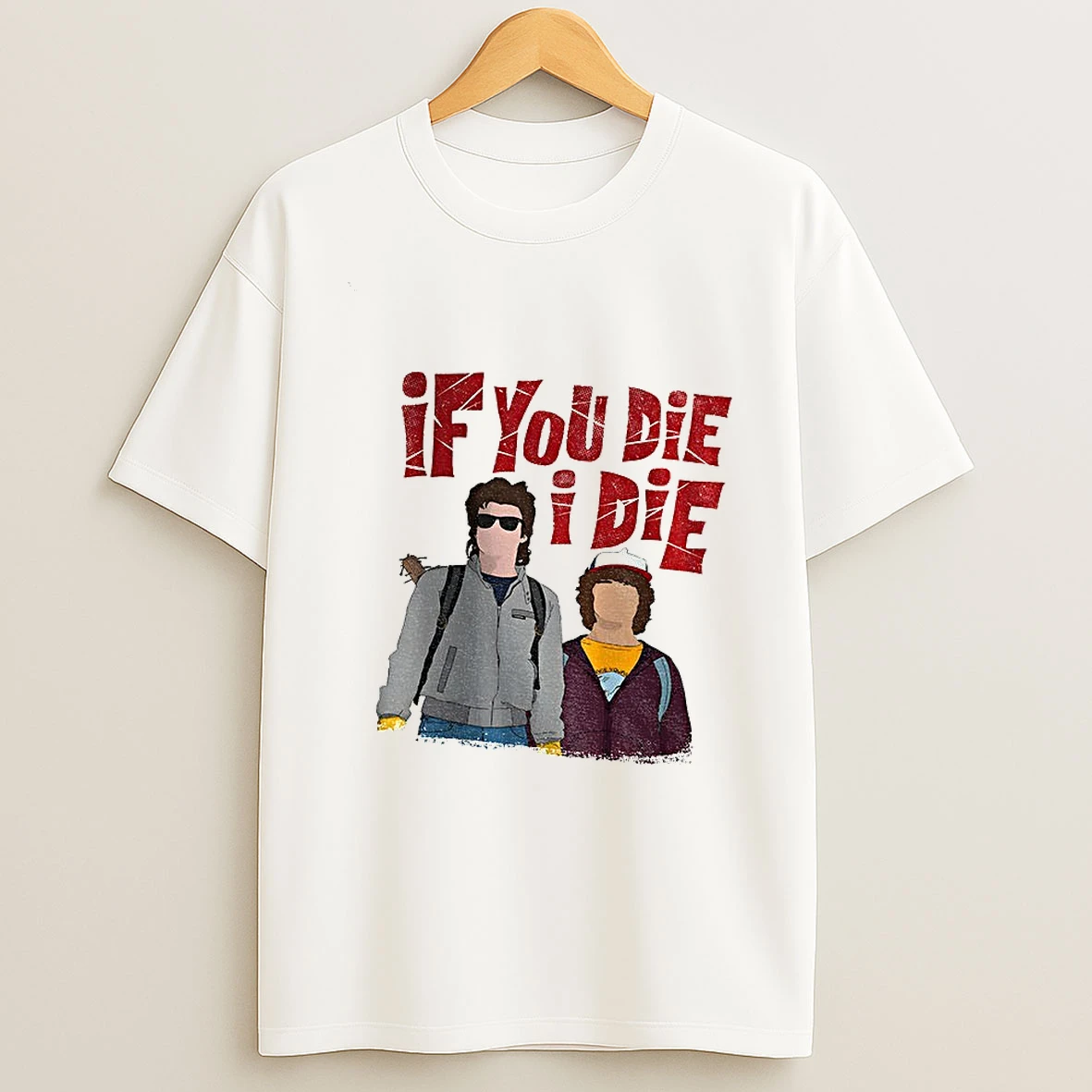 Steve And Dustin If You Die I Die T Shirt