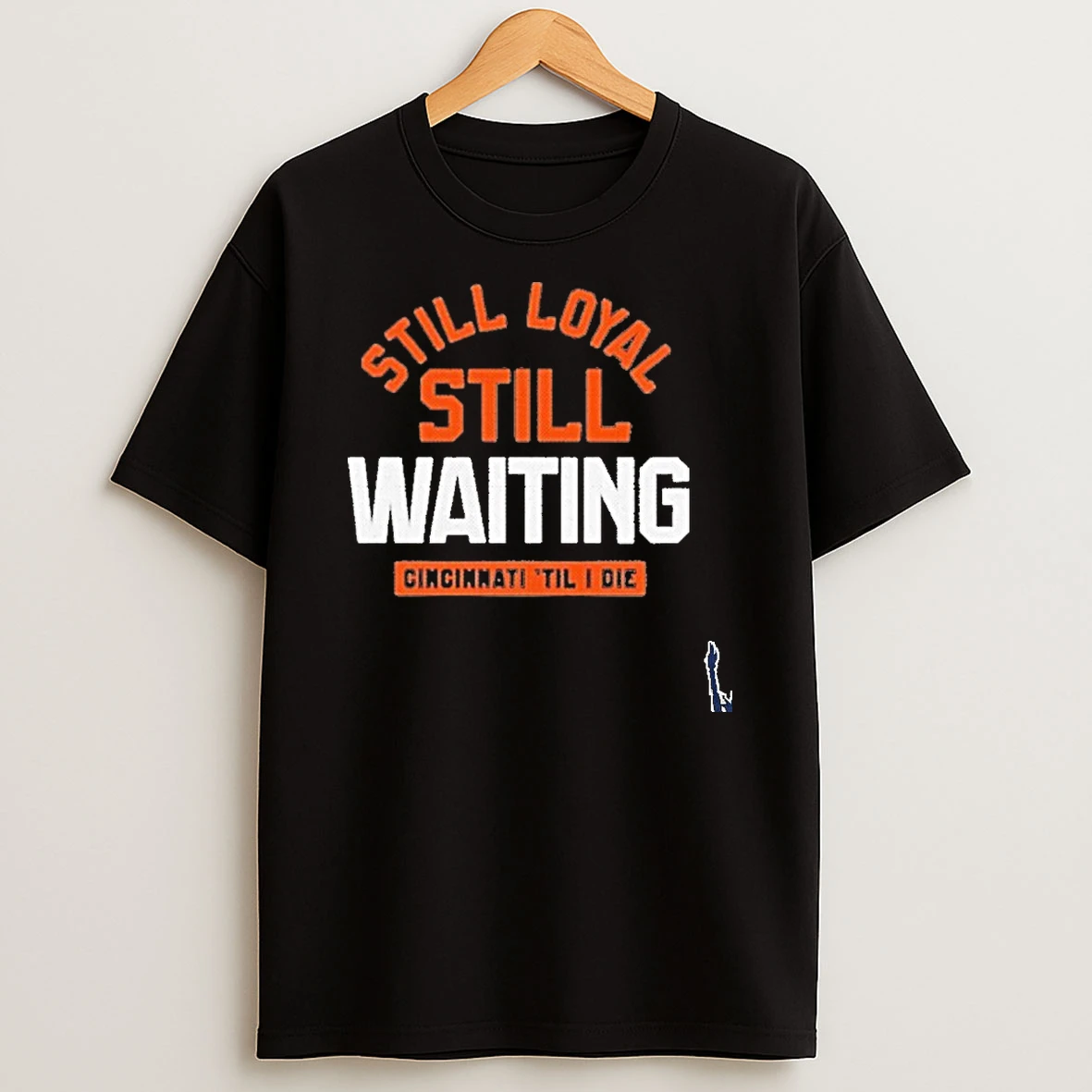 Still Loyal Still Waiting Cincinnati Til I Die Football T Shirt