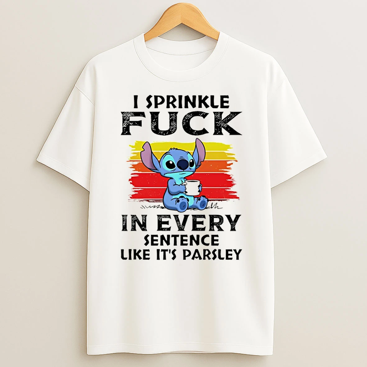 Stitch I Sprinkle Fuck In Every Sentence Like Its Parsley T Shirt