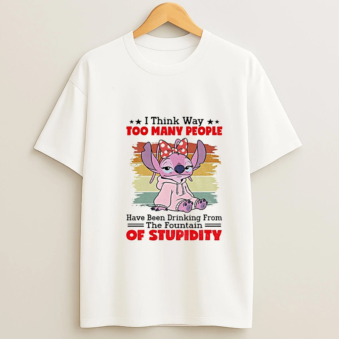 Stitch I Think Way Too Many People Have Been Drinking From The Fountain Of Stupidity T Shirt