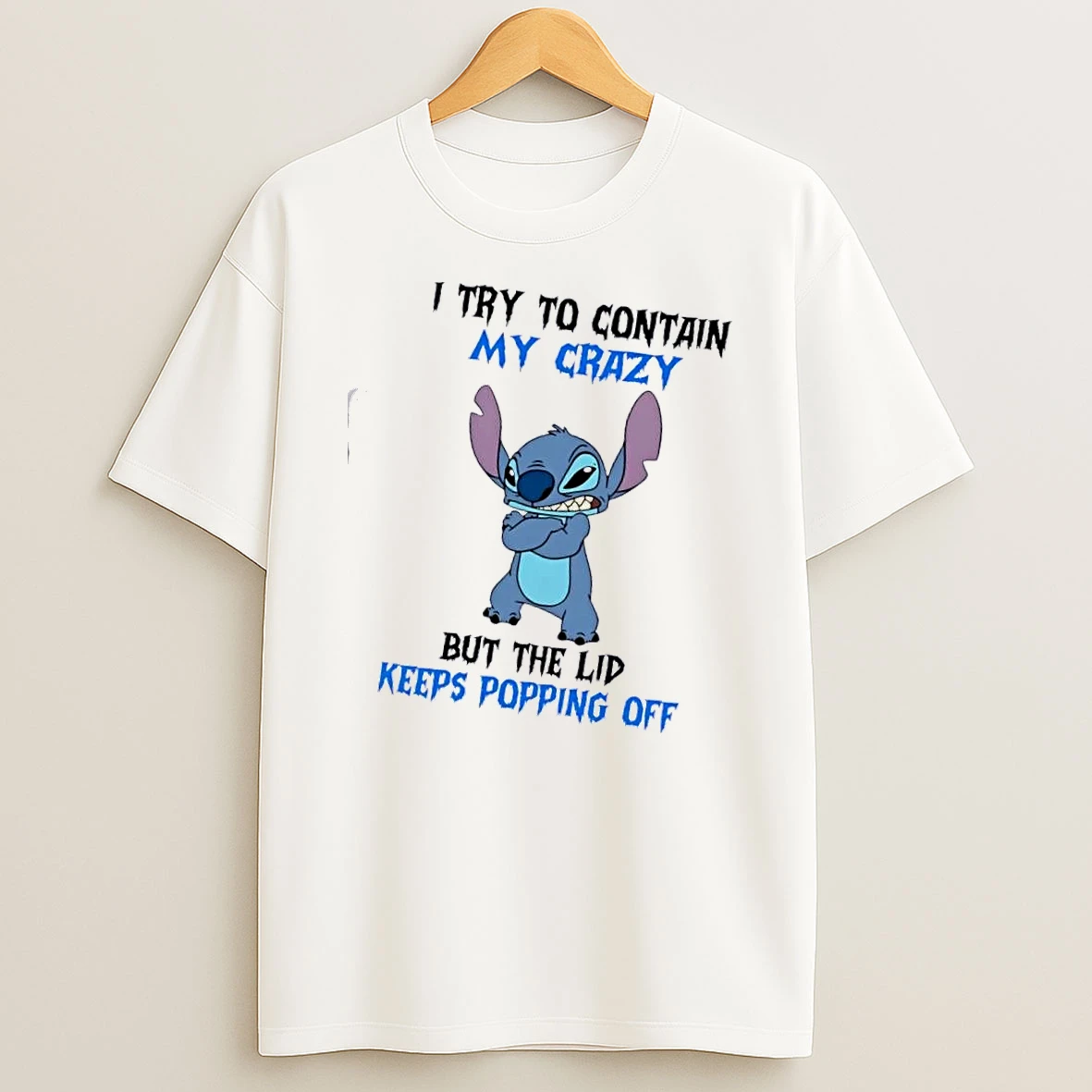Stitch I Try To Contain My Crazy But The Lid Keeeps Popping Off T Shirt