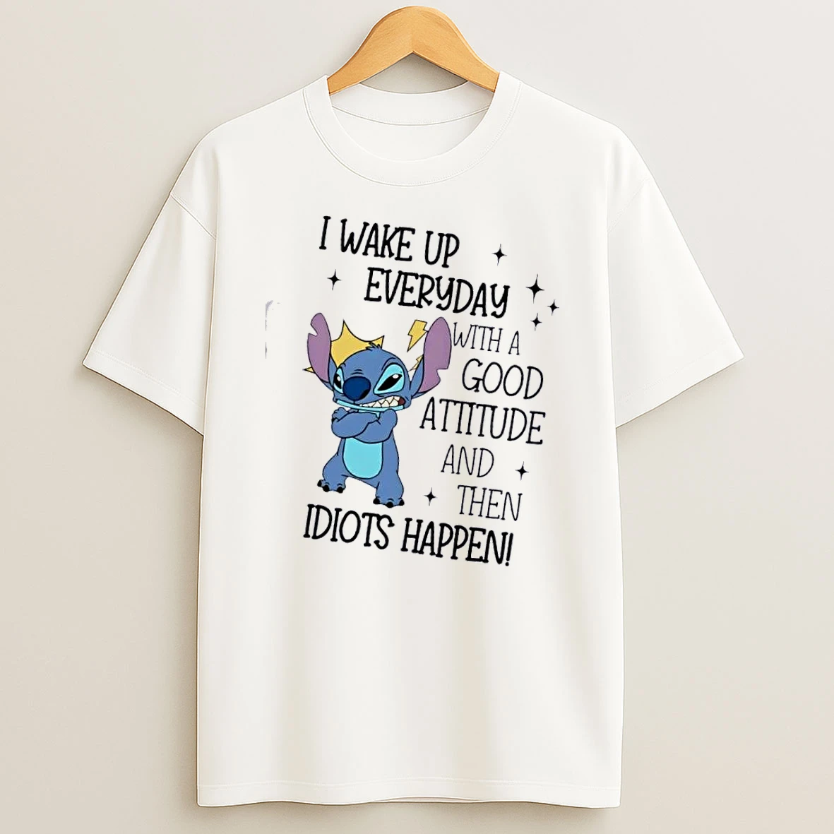 Stitch I Wake Up Everyday With A Good Attitude And Then Idiots Happen T Shirt