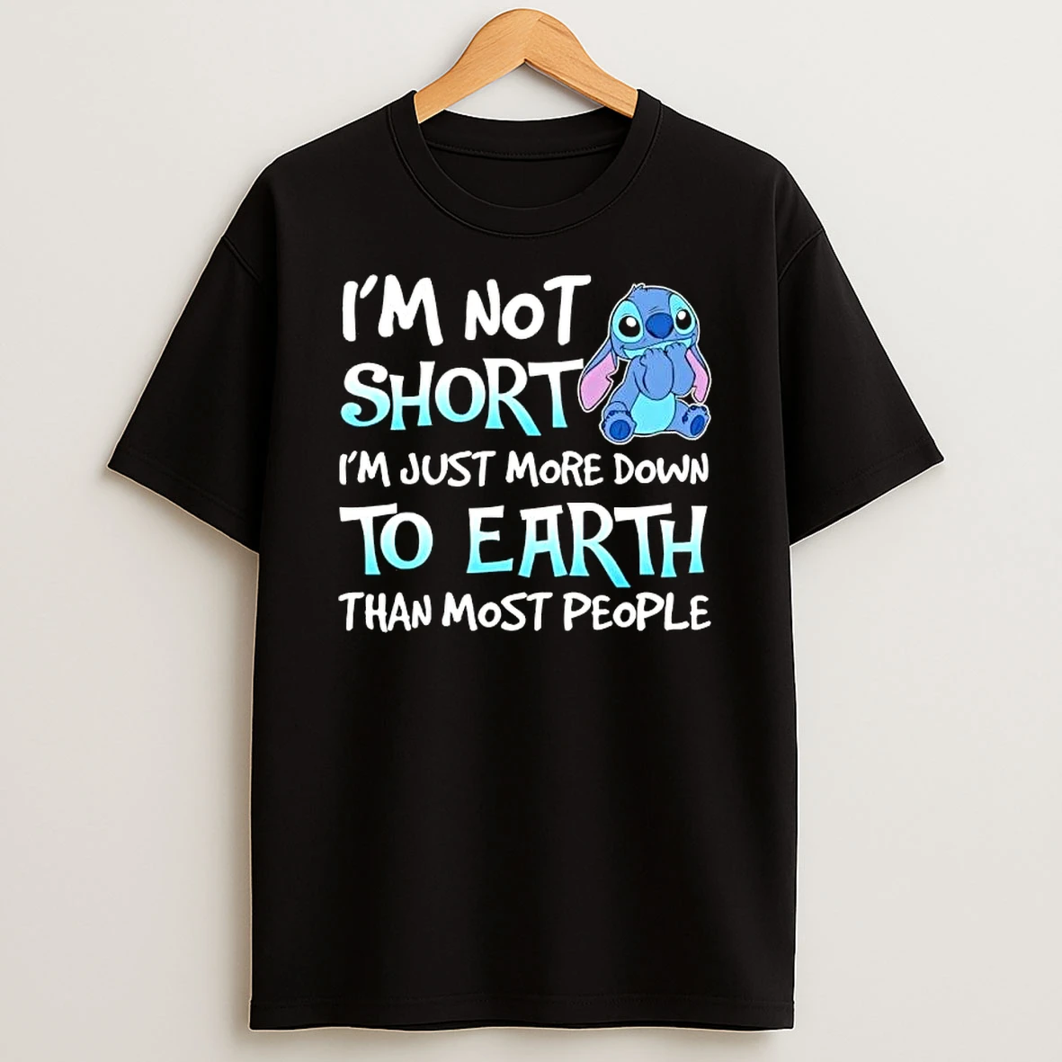Stitch Im Not Short Im Just More Down To Earth Than Most People T Shirt