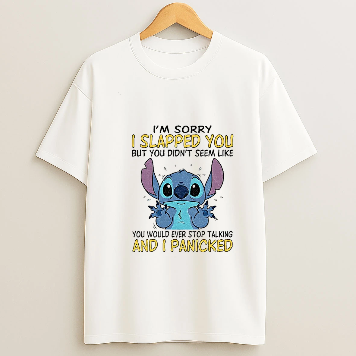 Stitch Im Sorry I Slapped You But You Didnt Seem Like You World Ever Stop Talking And I Panicked T Shirt