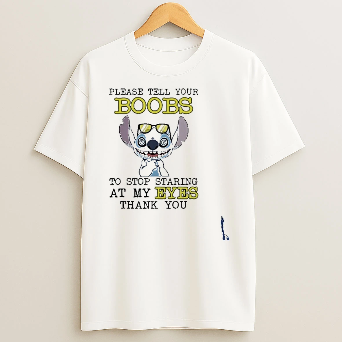 Stitch Please Tell Your Boobs To Stop Staring At My Eyes Thank You T Shirt