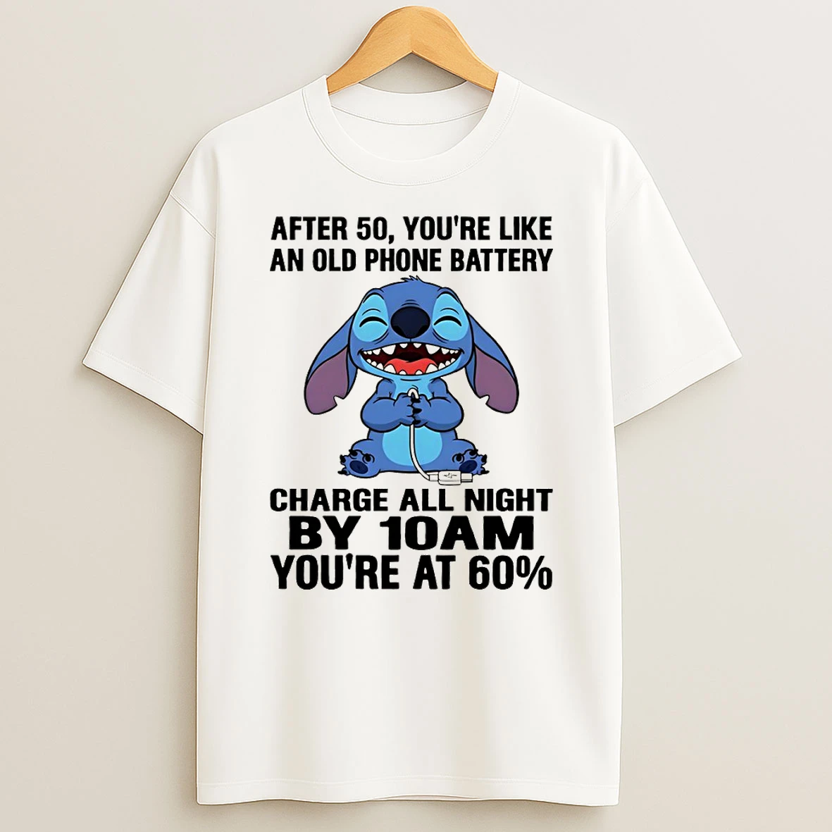 Stitch After 50 Youre Like An Old Phone Battery Charge All Night By 10 Am Youre At 60 T Shirt