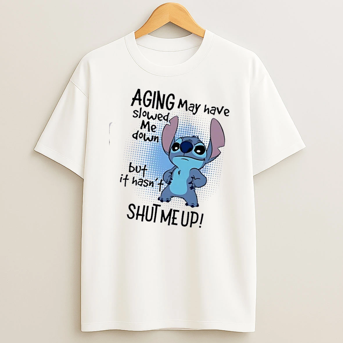 Stitch Aging May Have Slowed Me Down But It Hasnt Shut Me Up T Shirt