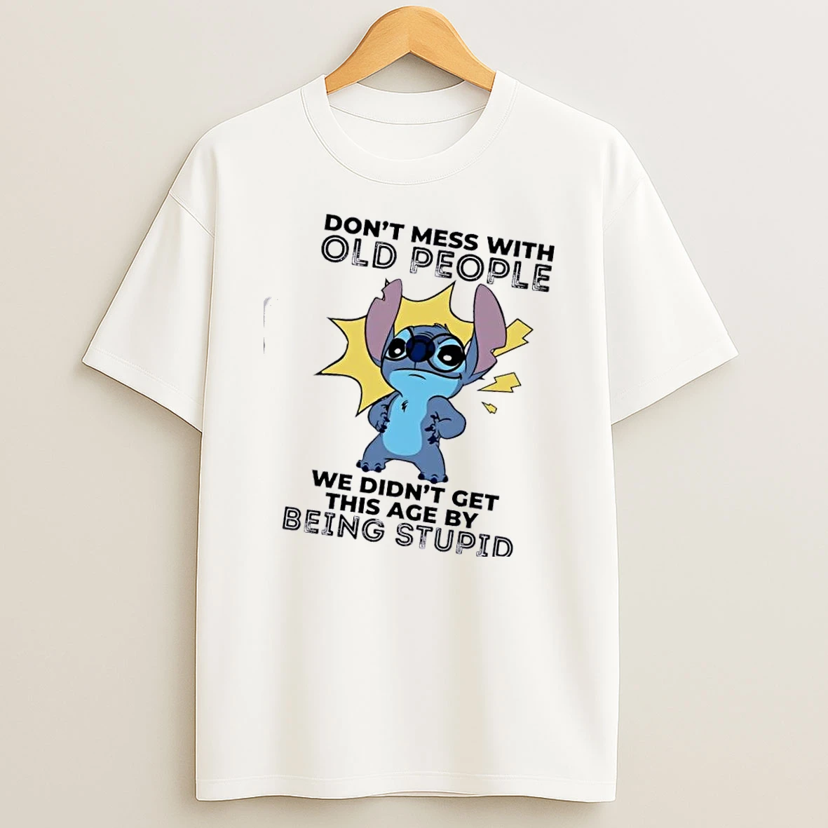Stitch Dont Mess With Old People We Didnt Get This Age By Being Stupid T Shirt