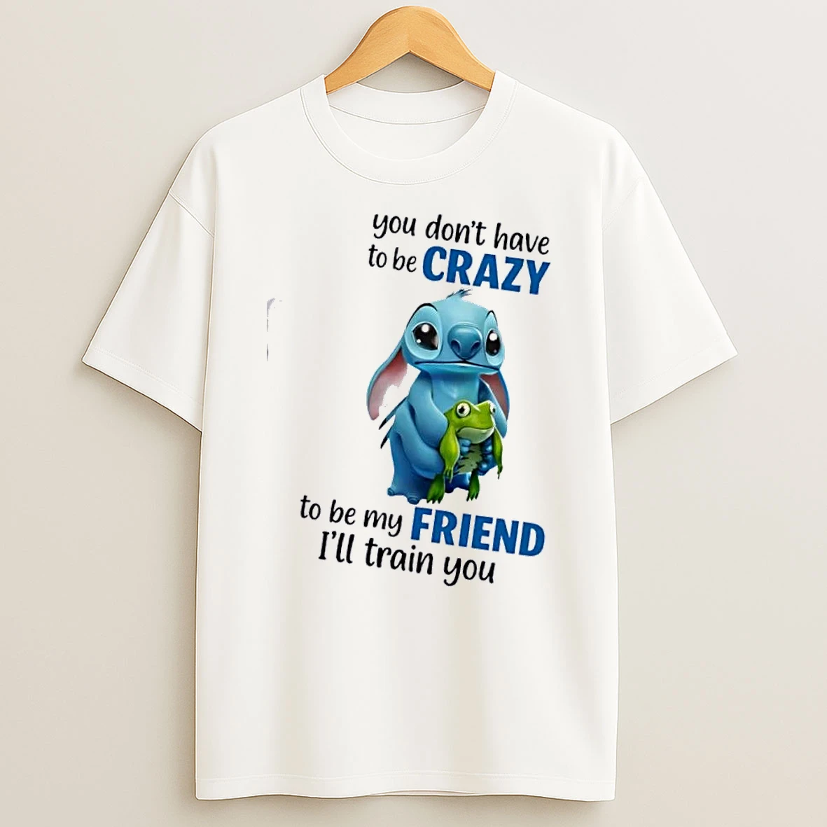 Stitch Hug Frog You Dont Have To Be Crazy To Be My Friend Ill Train You T Shirt