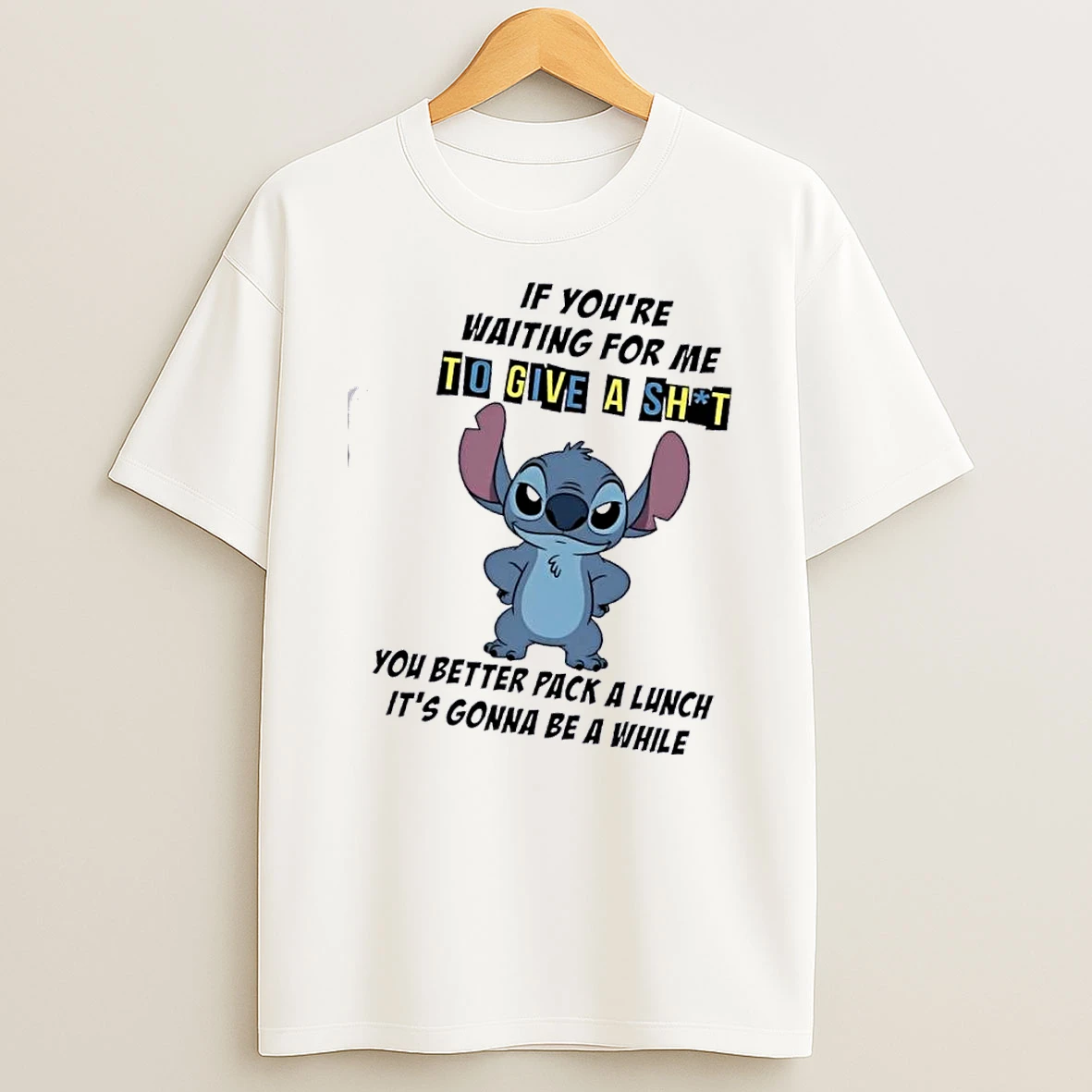 Stitch If Youre Waiting For Me To Give A Shit You Better Pack A Lunch Its Gonna Be A While T Shirt