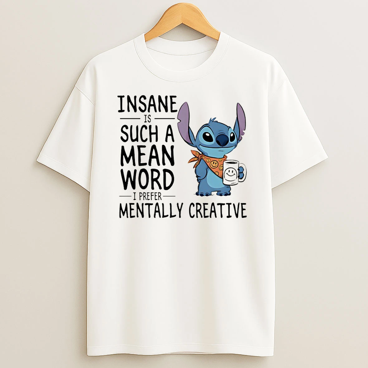 Stitch Insane Is Such A Mean Word I Prefer Mentally Creative T Shirt