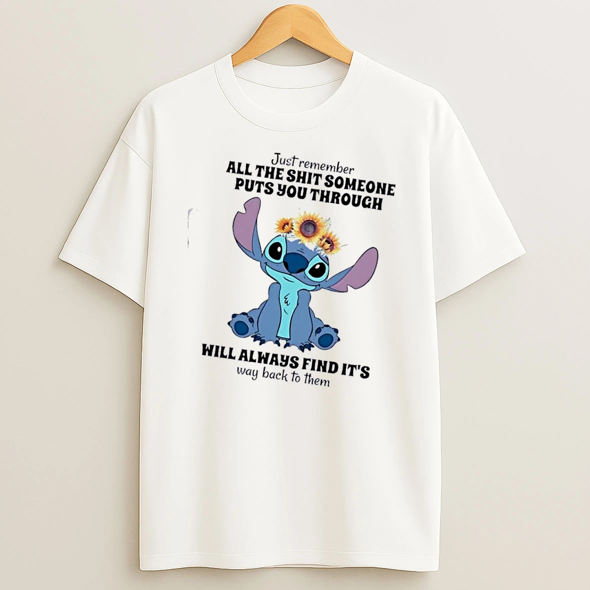 Stitch Just Remember All The Shit Someone Puts You Through Will Always Find Its Way Back To Them T Shirt